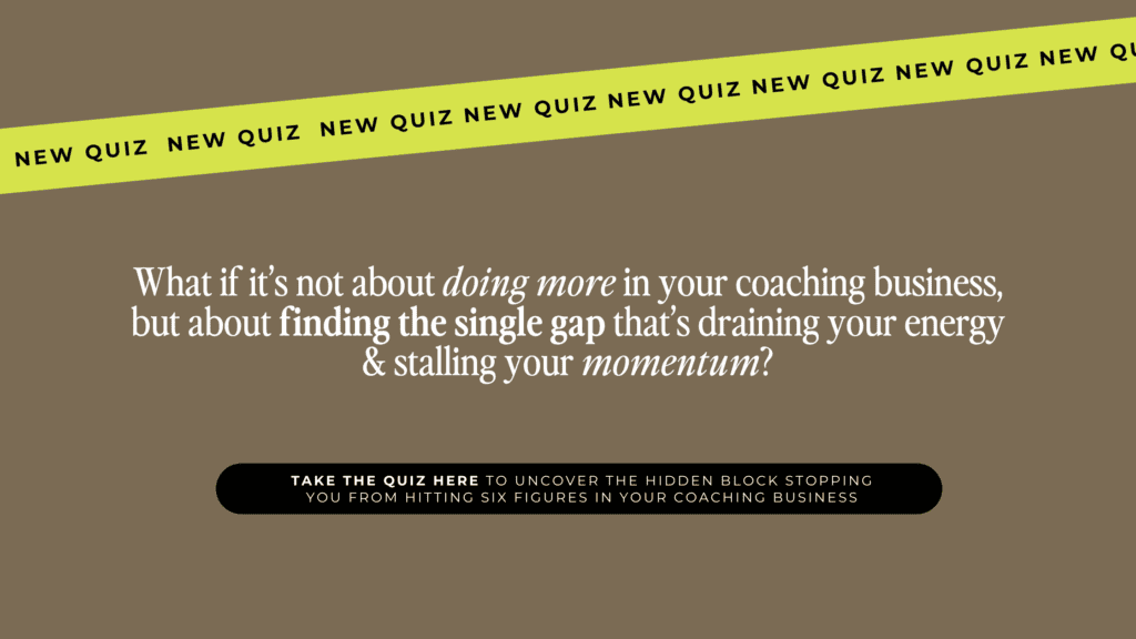 New quiz announcement: Discover the hidden gap draining your energy and stalling your coaching business momentum. Take the quiz to uncover the block stopping you from hitting six figures.